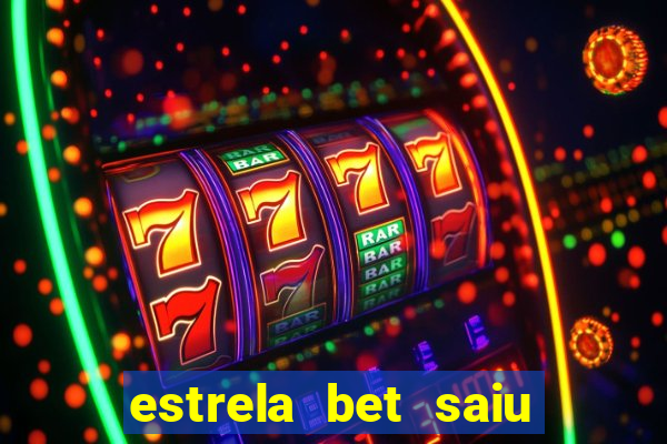 estrela bet saiu do ar